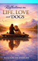 Reflections on Life, Love and Dogs- LARGE PRINT 1505851181 Book Cover