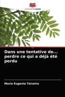 Dans une tentative de... perdre ce qui a déjà été perdu 6203321257 Book Cover
