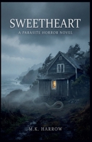 Sweetheart: A Parasite Horror Novel B0HHFZZM4S Book Cover