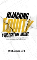 Hijacking Equity and the Fight for Justice: A Practical Guide to Language, Liberation, and Leadership in a Time of Fear B0GY65JPJV Book Cover