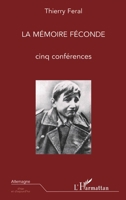 La Mémoire féconde: Cinq conférences (Allemagne d'Hier Et d'Aujourd'hui) (French Edition) 2747543307 Book Cover