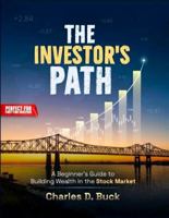 The Investor's Path: A Beginner's Guide to Building Wealth in the Stock Market B0GSFXRGPM Book Cover