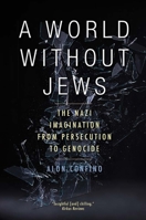 Um Mundo sem Judeus: Da Perseguição ao Genocídio, a Visão do Imaginário Nazista 0300212518 Book Cover