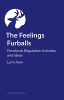 The Feelings Furballs: Emotional Regulation Activities and Ideas 1805017721 Book Cover