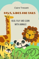 Paws, Wings and Tails: Read, Play and Learn with Animals B0CRHX1Z2W Book Cover