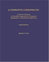 Alternative Chiropractic: A Clinician's Manual On Diversified Diagnostic And Therapeutic Applications In Conservative Health Care 1931046719 Book Cover