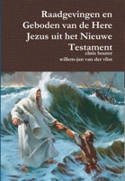 Raadgevingen en Geboden van de Here Jezus uit het Nieuwe Testament 1445216647 Book Cover