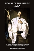 NOVENA DE SAN JUAN DE ÁVILA: Un viaje de nueve días de oración, reflexión y renovación espiritual a través de San Juan (Spanish Edition) B0GZH5Q2S8 Book Cover