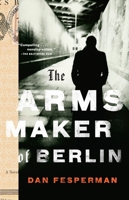 The Arms Maker of Berlin 0307388727 Book Cover