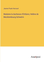 Madame la duchesse d'Orléans; Helène de Mecklembourg-Schwérin (French Edition) 3382734494 Book Cover