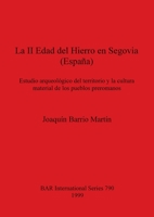 La II Edad Del Hierro En Segovia (Espana) (British Archaeological Reports (BAR) International) 1841711071 Book Cover
