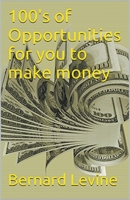 100's of Opportunities for You to Make Money 1515044416 Book Cover