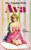 The Trouble with Ava 1479430188 Book Cover