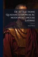 De Attractione Quadam Temporum Ac Modorum Linguae Latinae 1286638925 Book Cover