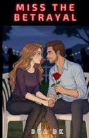 Miss The Betrayal B0G31HZX5Q Book Cover