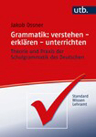 Grammatik: Verstehen - Erklaren - Unterrichten: Theorie Und Praxis Der Schulgrammatik Des Deutschen 3825257533 Book Cover
