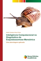 Inteligência Computacional no Diagnóstico da Esquistossomose Mansônica: Uma abordagem aplicada 6202030674 Book Cover