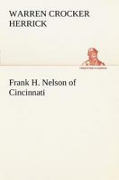 Frank H. Nelson of Cincinnati 9356157642 Book Cover