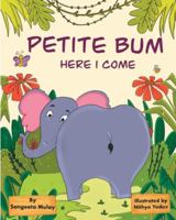 Petite bum, here I come: A book about peer pressure and body acceptance 1838039414 Book Cover