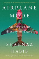 Airplane Mode: An Irreverent History of Travel 1646220153 Book Cover