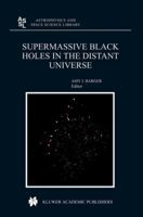 Supermassive Black Holes in the Distant Universe (Astrophysics and Space Science Library)