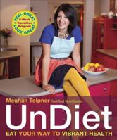 UnDiet: Break All the Rules, Have Tons of Fun, and Cleanse the Clutter for an Abundantly Vibrant Life 0771084110 Book Cover