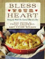 Bless Your Heart: Saving the World One Covered Dish at a Time 1401600522 Book Cover