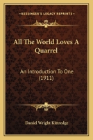 All The World Loves A Quarrel: An Introduction To One 1120142660 Book Cover