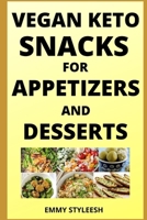 VEGAN KETO SNACKS FOR APPETIZERS AND DESSERTS B08FKHY6YY Book Cover