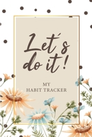 Habit Tracker: The Daily Planner for more Happiness and Tracker for your Habits | Goal and Productivity Planner - Journals to write in for Women 1687468451 Book Cover