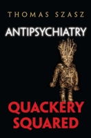 Antipschiatry: Quackery Squared 0815609434 Book Cover