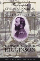 The Complete Civil War Journal and Selected Letters of Thomas Wentworth Higginson 0226333302 Book Cover