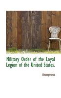 Military Order of the Loyal Legion of the United States. 1117755657 Book Cover