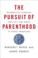 The Pursuit of Parenthood: Reproductive Technology from Test-Tube Babies to Uterus Transplants 1421429845 Book Cover