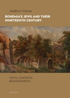 Bohemia's Jews and Their Nineteenth Century: Texts, Contexts, Reassessments 8024652889 Book Cover