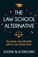 The Law School Alternative: The shorter, more affordable path to a law-related career B0BGN87KW5 Book Cover
