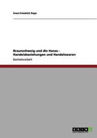 Braunschweig und die Hanse - Handelsbeziehungen und Handelswaren 3656143889 Book Cover