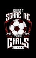 You Don't Scare Me I Coach Girls Soccer: Cute You Don't Scare Me I Coach Girls Soccer 2020 Pocket Sized Weekly Planner & Gratitude Journal (53 Pages, ... - Small Fit For Purses, Backpacks & Pockets 1679688936 Book Cover