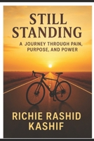 Still standing A Journey Through Pain,Purpose,and Power B0FQ3XBPX3 Book Cover