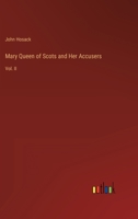 Mary Queen of Scots and Her Accusers: Vol. II 3368800892 Book Cover