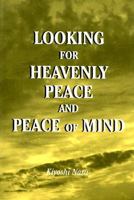 Looking for Heavenly Peace and Peace of Mind 0533157455 Book Cover