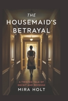 The Housemaid's Betrayal: A Twisted Tale of Deceit and Revenge B0DWXV9161 Book Cover