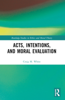 Acts, Intentions, and Moral Evaluation 103229826X Book Cover