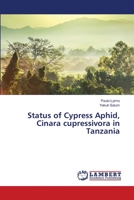 Status of Cypress Aphid, Cinara cupressivora in Tanzania 3659692344 Book Cover