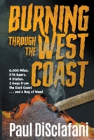 Burning Through the West Coast: 6,000 Miles, 576 Beers, 4 States, 3 Guys from the East Coast and a Bag of Weed 1952859530 Book Cover