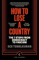 How to Lose a Country: The 7 Steps from Democracy to Fascism 1837263078 Book Cover