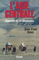 L'Asie Centrale - Histoire et civilisations 2213598940 Book Cover