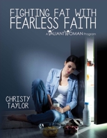 Fighting Fat With Fearless Faith 1483590631 Book Cover