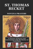 ST. THOMAS BECKET NOVENA PRAYERS: A Journey of Prayer and Intercession with the Martyr of Canterbury (MIRACULOUS NOVENA PRAYER DEVOTIONS) B0DR8PM1J4 Book Cover