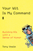 Your Wit Is My Command: Building Ais with a Sense of Humor 0262045990 Book Cover